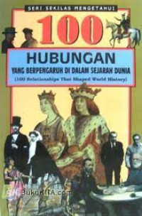 100 HUBUNGAN YANG BERPENGARUH DI DALAM SEJARAH DUNIA