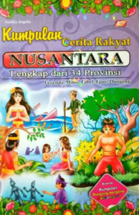 KUMPULAN CERITA RAKYAT NUSANTARA LENGKAP DARI 34 PROVINSI