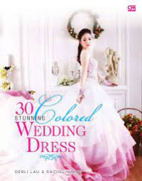 30 STUNNING COLORED WEDDING DRESSES
