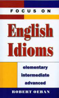FOCUS ON ENGLISH IDIOMS