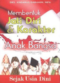 MEMBENTUK JATI DIRI DAN KARAKTER ANAK BANGSA